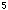 5
